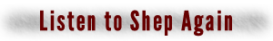 Listen to Shep Again